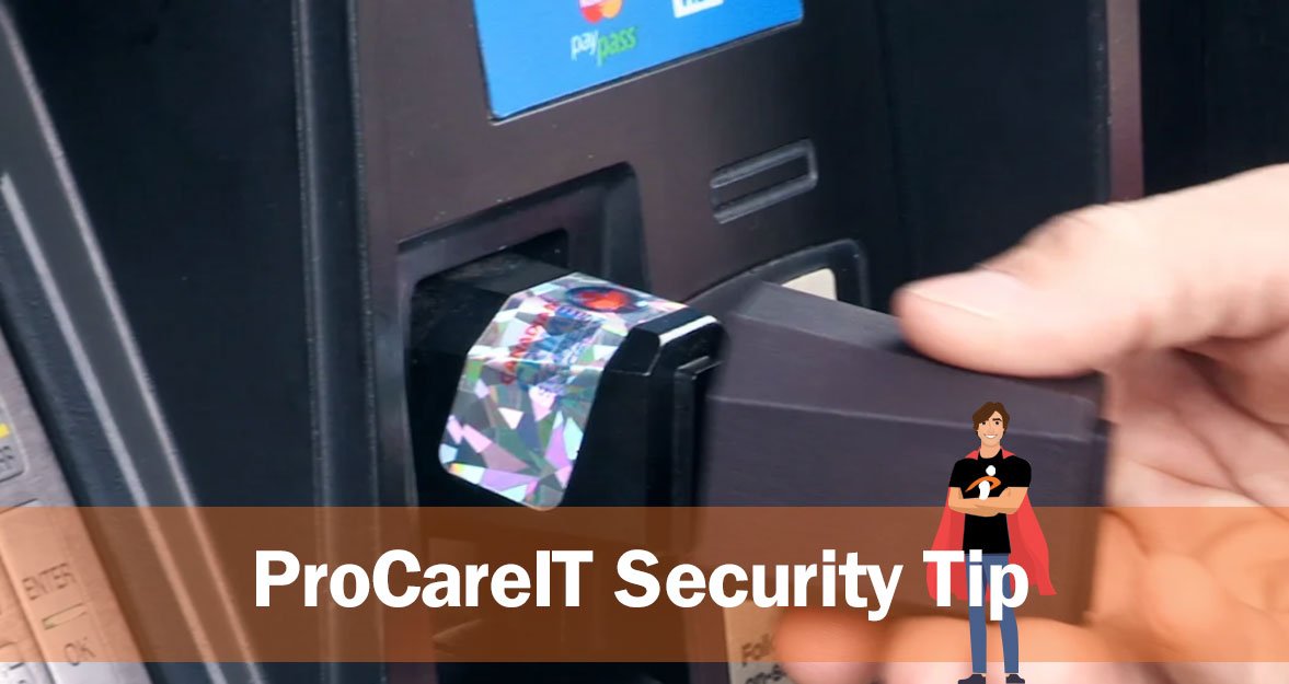 Security Tip Credit Card Skimming ProCareIT