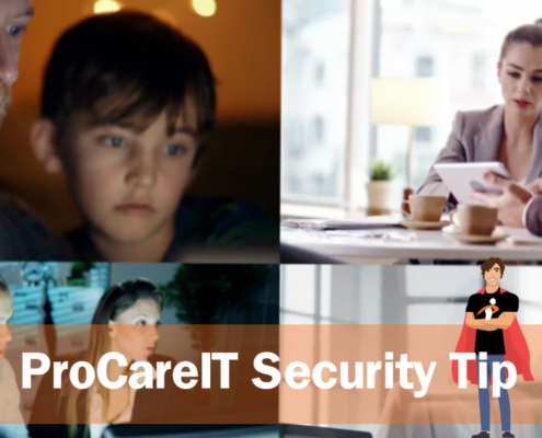 ProCare IT - Security Tip - Cybersecurity for all ages