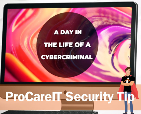 Procare IT Security Tip - Day Cybercriminal
