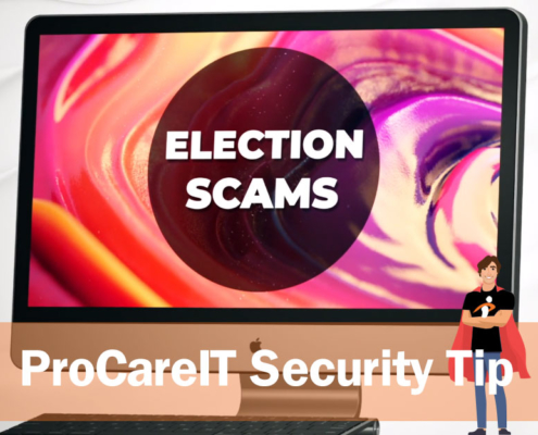 ProCare IT Security Tip - Election Scams